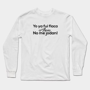 Once I was Thin, Now I don't care! Long Sleeve T-Shirt